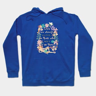 THERE ARE ALWAYS FLOWERS Hoodie